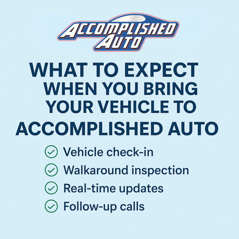 🚗 What to Expect When You Bring Your Vehicle to Accomplished Auto